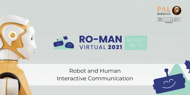 ROM-MAN 2021 Virtual Conference about Robot and Human Interactive Communication