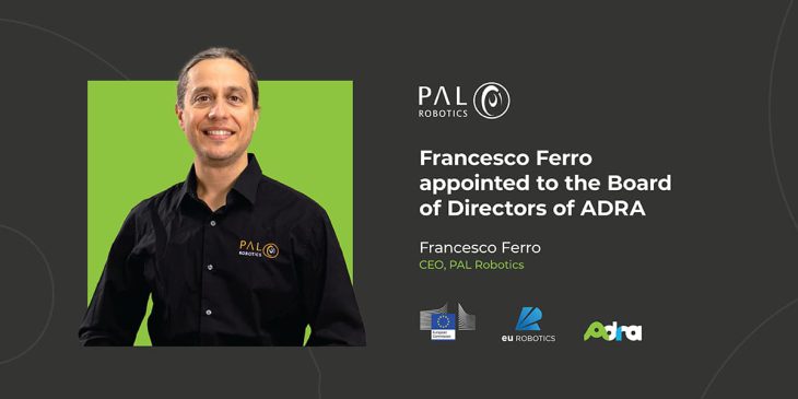 PAL Robotics' CEO Francesco Ferro was elected as one of the director for industry of ADRA (AI, Data and Robotics Association)