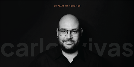 Robots are about people. Carlos Vivas has always known that